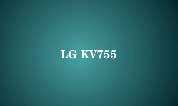 LG KV755