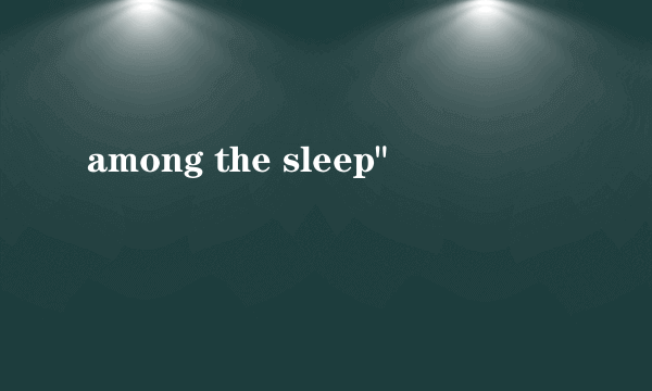 among the sleep