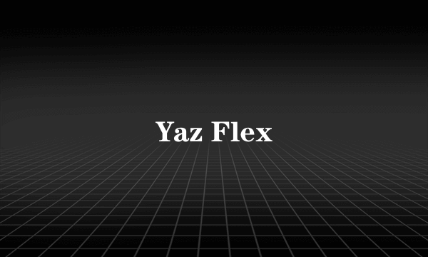 Yaz Flex