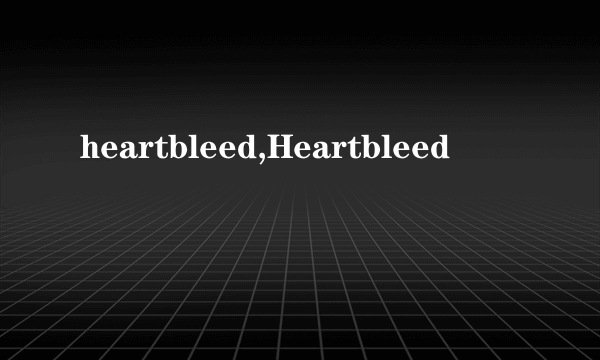 heartbleed,Heartbleed