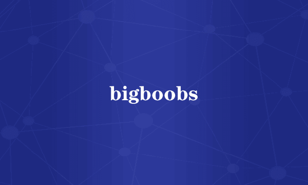 bigboobs