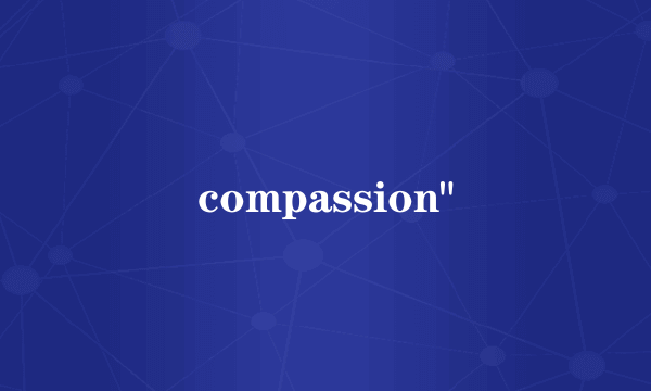 compassion