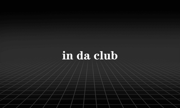 in da club