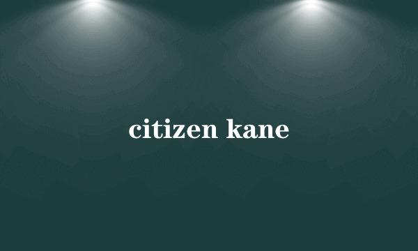 citizen kane