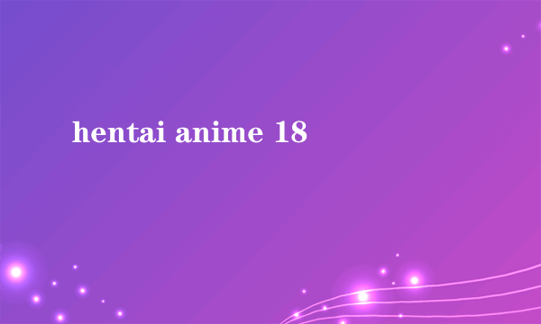 hentai anime 18