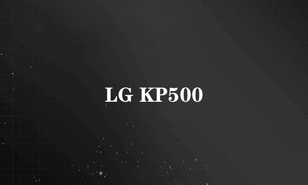 LG KP500